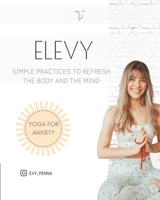 Yoga for Anxiety: Simple practices to refresh the body and the mind 1961472031 Book Cover