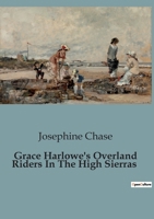 Grace Harlowe's Overland Riders In The High Sierras B0CGH79JPC Book Cover