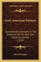 Early American Painters: Illustrated by Examples in the Collection of the New-York Historical Society 1271225271 Book Cover