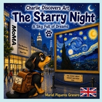 Charlie and The Starry Night. A sky full of dreams: Collection: Charlie Discovers Art. 5-8Y (CHARLIE DESCUBRE EL ARTE) B0HC3XNFW3 Book Cover