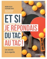 Et si je r�pondais du tac au tac: Avoir la r�partie mode d'emploi 2212564090 Book Cover