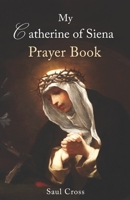 My Catherine of Siena Prayer Journal B0C9SP2TMN Book Cover