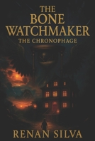 The Bone Watchmaker: The Chronophage B0FTMF4Z8B Book Cover