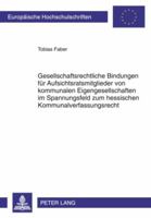 Gesellschaftsrechtliche Bindungen Fuer Aufsichtsratsmitglieder Von Kommunalen Eigengesellschaften Im Spannungsfeld Zum Hessischen Kommunalverfassungsr 3631588801 Book Cover