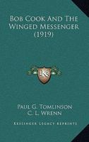 Bob Cook and the Winged Messenger 1378415337 Book Cover