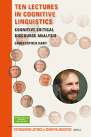 Ten Lectures in Cognitive Linguistics: Cognitive Critical Discourse Analysis (Distinguished Lectures in Cognitive Linguistics) 9004549420 Book Cover