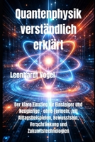 Quantenphysik verständlich erklärt: Der klare Einstieg für Einsteiger und Neugierige – ohne Formeln, mit Alltagsbeispielen, Bewusstsein, Verschränkung und Zukunftstechnologien (German Edition) B0GHYJXVFL Book Cover