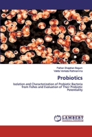 Probiotics: Isolation and Characterization of Probiotic Bacteria from Fishes and Evaluation of Their Probiotic Potentiality 6200588503 Book Cover
