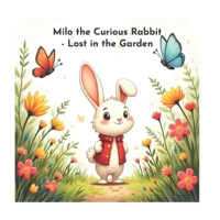 Milo the Curious Rabbit: - Lost in the Garden B0FPR6L9Q6 Book Cover