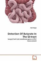 Detection Of Butyrate In The GI-tract: butyryl-CoA CoA transferase gene vs HPLC measurement 3639275314 Book Cover