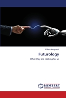 Futurology: What they are cooking for us 6206156605 Book Cover