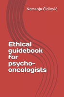 Ethical guidebook for psycho-oncologists 1089124090 Book Cover