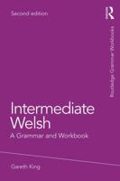 Intermediate Welsh: A Grammar and Workbook (Routledge Grammars) 1138063800 Book Cover