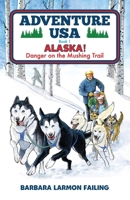 Adventure USA - ALASKA! Danger on the Mushing Trail 099165093X Book Cover