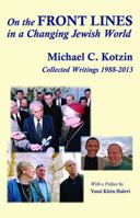 On the front lines in a changing Jewish world: collected writings, 1988-2013 0990712818 Book Cover