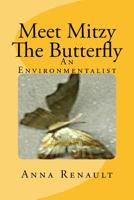 Meet Mitzy the Butterfly: An Environmentalist 1482680556 Book Cover