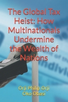The Global Tax Heist: How Multinationals Undermine the Wealth of Nations B0DQLNWWND Book Cover