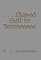 Played Hell in Tennessee 1410772489 Book Cover