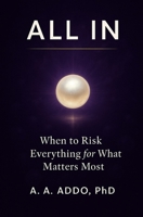 ALL IN: When to Risk Everything for What Matters Most B0FTT1Z693 Book Cover