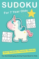 Sudoku For 7 Year Olds: 4x4 Fun And Challenging Activity Puzzle Book For Kids Ages 6 - 8 1677488352 Book Cover