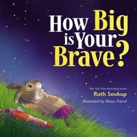 How Big Is Your Brave? 0310766605 Book Cover