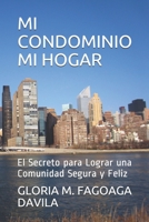MI CONDOMINIO MI HOGAR: El Secreto para Lograr una Comunidad Segura y Feliz (Spanish Edition) 1693416190 Book Cover