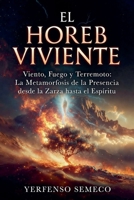 El Horeb Viviente Viento, Fuego y Terremoto: La Metamorfosis de la Presencia desde la Zarza hasta el Espíritu (Spanish Edition) B0H1V7L844 Book Cover