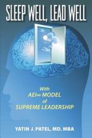 Sleep Well, Lead Well: With AEI Model of Supreme Leadership 0578077787 Book Cover