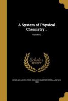 A System of Physical Chemistry ..; Volume 2 1371617309 Book Cover