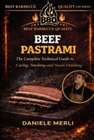 Beef Pastrami: The Complete Technical Guide to Curing, Smoking and Steam Finishing (Best Barbecue Quality Lab Series) (Italian Edition) B0GNGJGV7G Book Cover