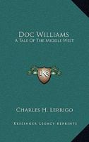 Doc Williams: A Tale of the Middle West 0469139242 Book Cover