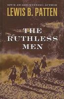 The Ruthless Men 1410424480 Book Cover