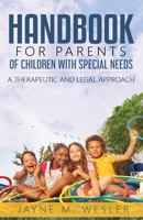 Handbook for Parents of Children with Special Needs: A Therapeutic and Legal Approach 1735540501 Book Cover