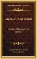 L'Agonie D'Une Societe: Histoire D'Aujourd'Hui (1889) 2019925354 Book Cover