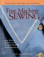 Fine Machine Sewing: Easy Ways to Get the Look of Hand Finishing and Embellishing 1561581534 Book Cover