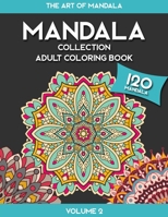 MANDALA COLLECTION - The Art of Mandala Adult Coloring Book - Volume 2 1679455745 Book Cover