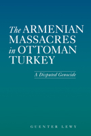 The Armenian Massacres in Ottoman Turkey: A Disputed Genocide (Utah Series in Turkish and Islamic Stud) 0874808499 Book Cover