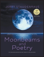 Moonbeams and Poetry: For Those Whose Ears Are Pricked and Tongues That Are Long-Drawn 1964167019 Book Cover