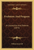 Evolution And Progress: An Exposition And Defense 1166469921 Book Cover