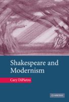 Shakespeare and Modernism 0521117348 Book Cover