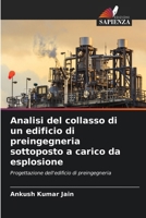 Analisi del collasso di un edificio di preingegneria sottoposto a carico da esplosione (Italian Edition) 6208856000 Book Cover