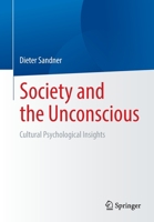Society and the Unconscious: Cultural Psychological Insights 3662661748 Book Cover