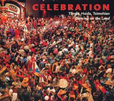 Celebration: Tlingit, Haida, Tsimshian Dancing on the Land 0295988290 Book Cover