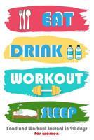 Food Journal and Workouts Tracker 90 Days: Eat Drink Workouts Sleep Journal, For help Yourself and Healthy Meal and Workouts ... for Tracking Meals 1095370669 Book Cover