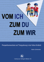 Vom Ich Zum Du Zum Wir: Perspektivenwechsel Und Triangulierung in Der Fruhen Kindheit 3862261700 Book Cover