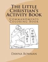 The Little Christian's Activity Book: Commandments Coloring Book 1475085001 Book Cover