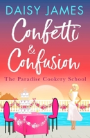 Confetti & Confusion (Paradise Cookery School) 1788634144 Book Cover
