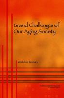 Grand Challenges of Our Aging Society: Workshop Summary 0309150108 Book Cover