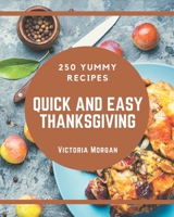 250 Yummy Quick and Easy Thanksgiving Recipes: Start a New Cooking Chapter with Yummy Quick and Easy Thanksgiving Cookbook! B08JV9JXJM Book Cover