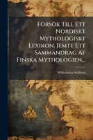 Försök Till Ett Nordiskt Mythologiskt Lexikon, Jemte Ett Sammandrag Af Finska Mythologien... 1271822423 Book Cover